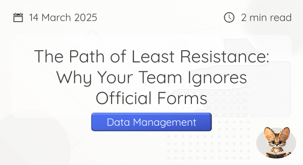 Form Fatigue: How Enterprise Teams Work Around It
