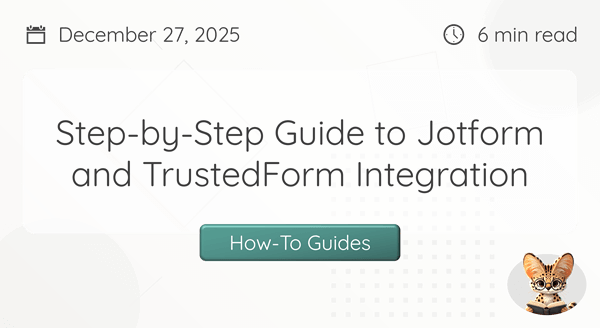Step-by-Step Guide to TrustedForm and Jotform Integration